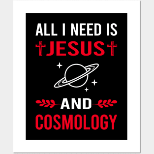 I Need Jesus And Cosmology Posters and Art